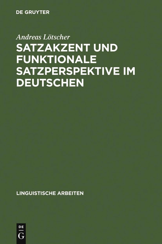 Satzakzent und Funktionale Satzperspektive im Deutschen: 127 (Linguistische Arbeiten)