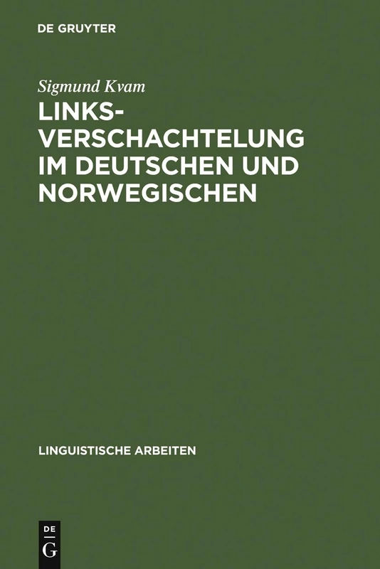 Linksverschachtelung im Deutschen und Norwegischen: Eine Kontrastive Untersuchung Zur Satzverschränkung Und Infinitivverschränkung in Der ... 130 (Linguistische Arbeiten)