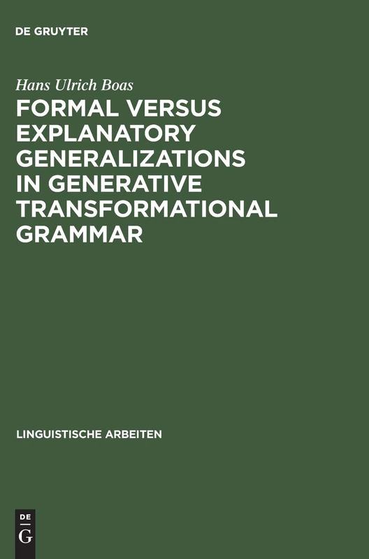 Formal versus explanatory generalizations in generative transformational grammar: An investigation into generative argumentation: 150 (Linguistische Arbeiten, 150)