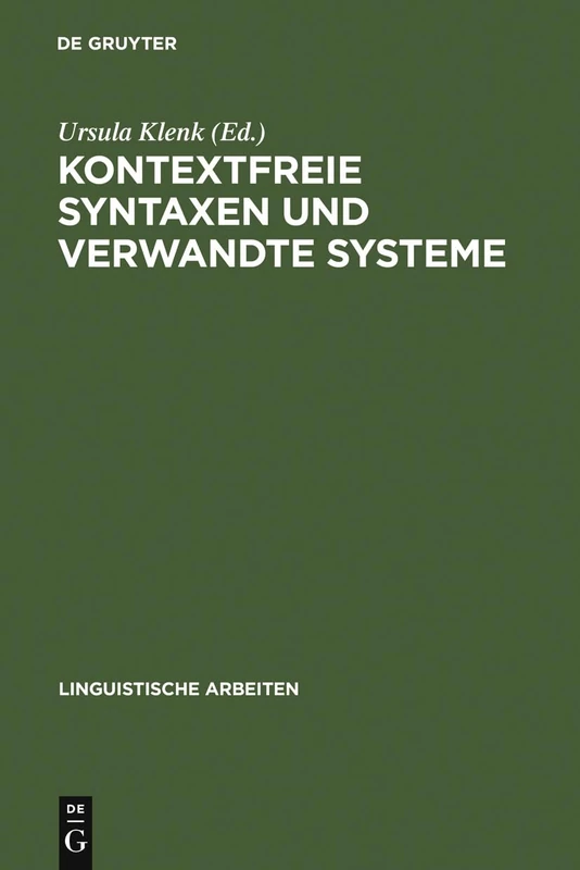 Kontextfreie Syntaxen und verwandte Systeme: Vorträge Eines Kolloquiums in Ventron Vogesen Im Oktober 1984: 155 (Linguistische Arbeiten)