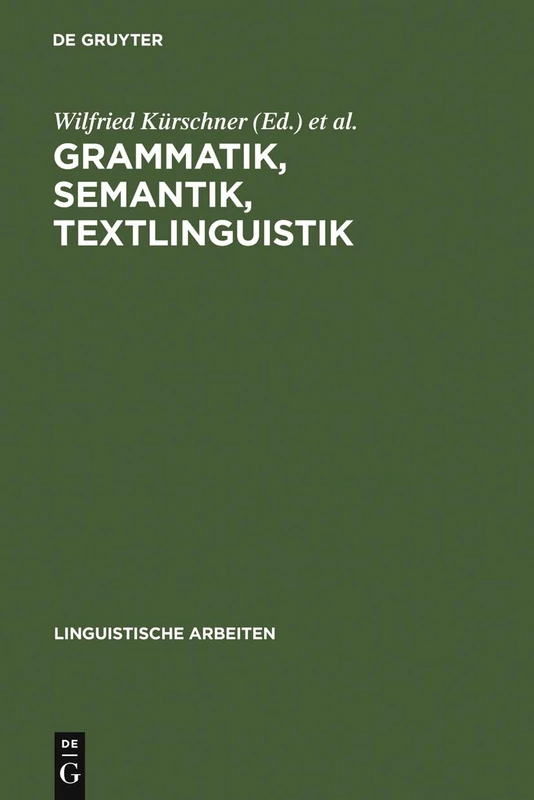 Grammatik, Semantik, Textlinguistik: Akten Des 19. Linguistischen Kolloquiums : Vechta 1984, Bd. 1: 156 (Linguistische Arbeiten)