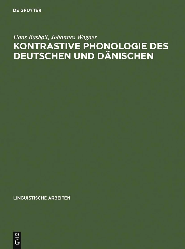 Kontrastive Phonologie des Deutschen und Dänischen: Segmentale Wortphonologie Und -phonetik: 160 (Linguistische Arbeiten)