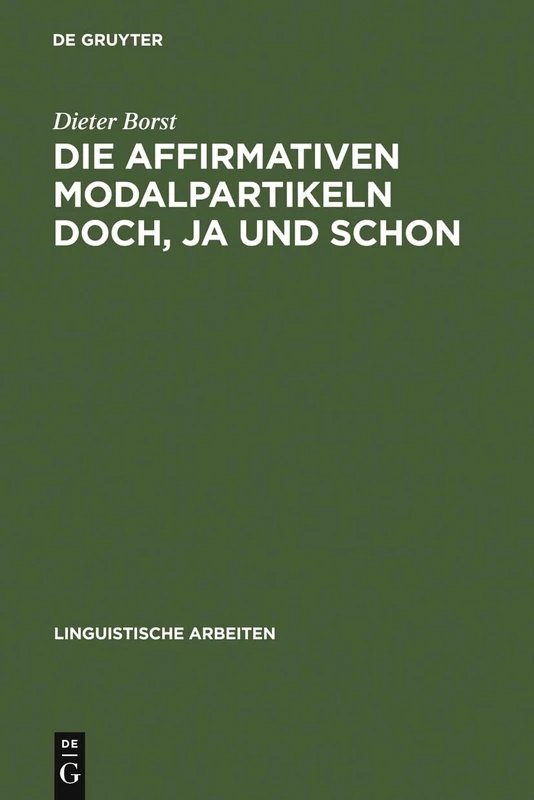 Die affirmativen Modalpartikeln doch, ja und schon: Ihre Bedeutung, Funktion, Stellung Und Ihr Vorkommen: 164 (Linguistische Arbeiten) - Image 1
