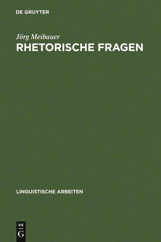 Rhetorische Fragen: 167 (Linguistische Arbeiten)