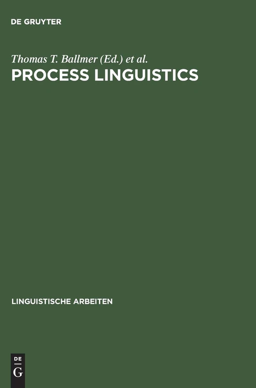 Process linguistics: Exploring the processual aspects of language and language use, and the methods of their description: 177 (Linguistische Arbeiten, 177)