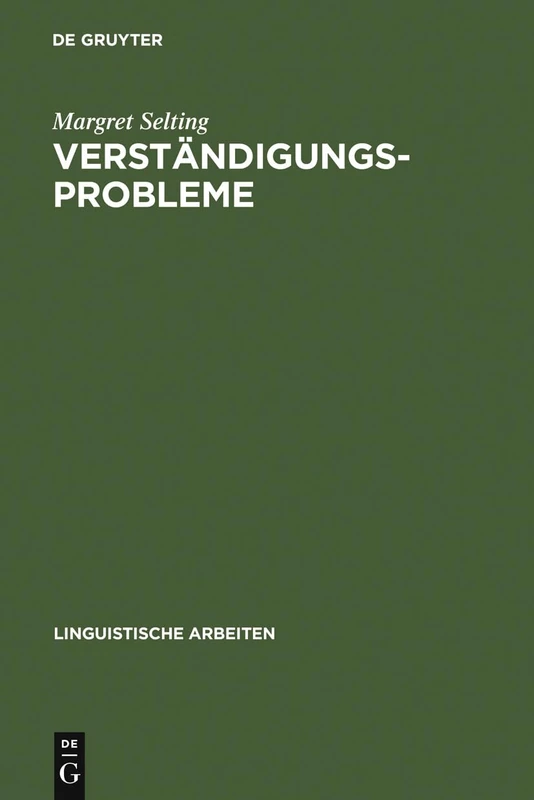 Verständigungsprobleme: Eine Empirische Analyse Am Beispiel Der Bürger-Verwaltungs-Kommunikation: 181 (Linguistische Arbeiten)