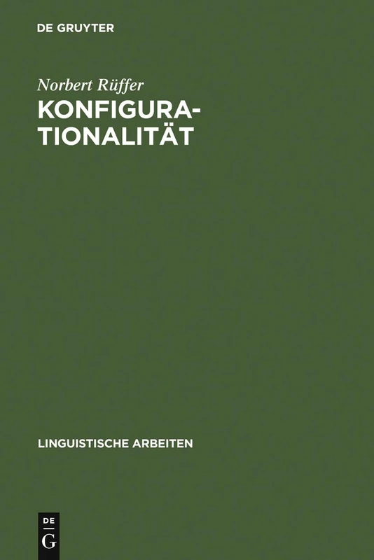 Konfigurationalität: Zur Phrasenstrukturellen Repräsentation Von Argumentstrukturen in Natürlichen Sprachen: 186 (Linguistische Arbeiten)