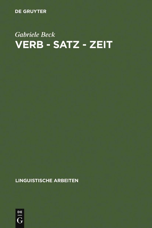 Verb - Satz - Zeit: Zur Temporalen Struktur Der Verben Im Französischen: 187 (Linguistische Arbeiten)