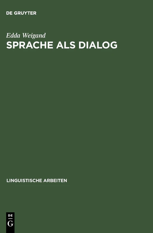 Sprache als Dialog: Sprechakttaxonomie Und Kommunikative Grammatik: 204 (Linguistische Arbeiten)