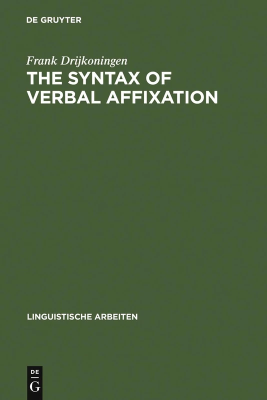 The Syntax of Verbal Affixation: 231 (Linguistische Arbeiten, 231)