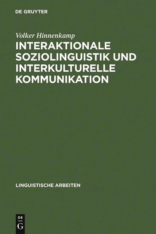 Interaktionale Soziolinguistik und Interkulturelle Kommunikation: Gesprächsmanagement Zwischen Deutschen Und Türken: 232 (Linguistische Arbeiten)