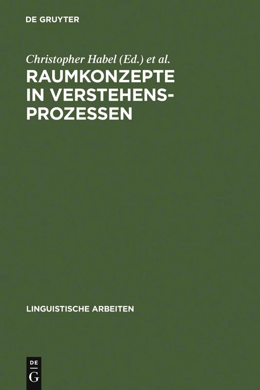 Raumkonzepte in Verstehensprozessen: Interdisziplinäre Beiträge Zu Sprache Und Raum: 233 (Linguistische Arbeiten)