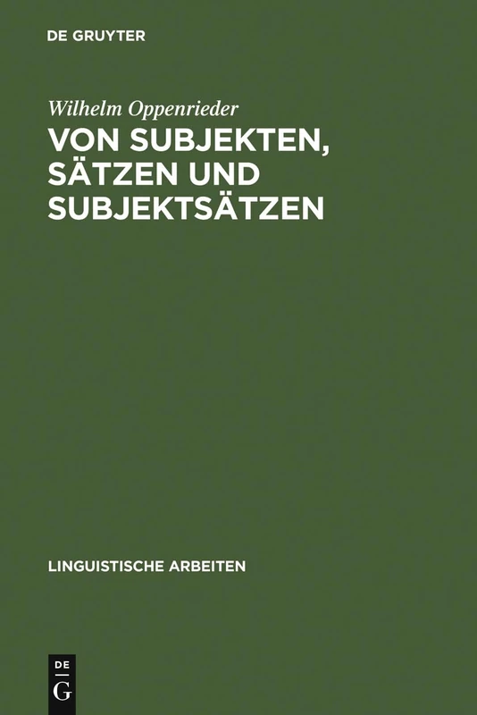 Von Subjekten, Sätzen und Subjektsätzen: Untersuchungen Zur Syntax Des Deutschen: 241 (Linguistische Arbeiten)