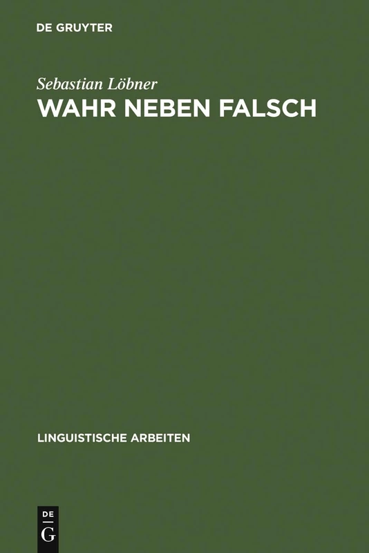 Wahr neben Falsch: Duale Operatoren Als Die Quantoren Natürlicher Sprache: 244 (Linguistische Arbeiten)