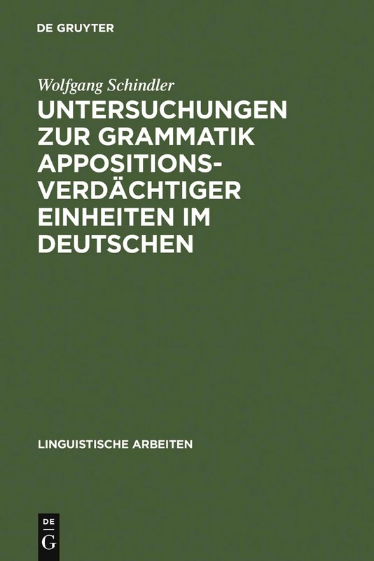 Untersuchungen Zur Grammatik Appositionsverdächtiger Einheiten Im Deutschen: 246 (Linguistische Arbeiten)
