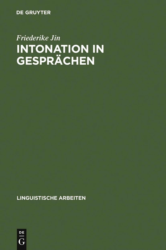 Intonation in Gesprächen: Ein Beitrag Zur Methode Der Kontrastiven Intonationsanalyse Am Beispiel Des Deutschen Und Französischen: 248 (Linguistische Arbeiten)