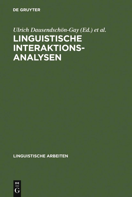 Linguistische Interaktionsanalysen: Beiträge Zum 20. Romanistentag 1987: 254 (Linguistische Arbeiten)