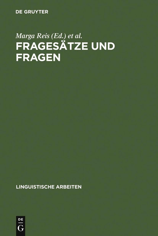 Fragesätze und Fragen: Referate Anläßlich Der 12. Jahrestagung Der Deutschen Gesellschaft Für Sprachwissenschaft, Saarbrücken 1990: 257 (Linguistische Arbeiten)