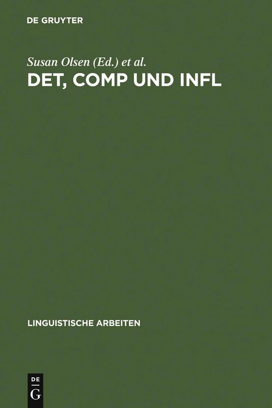 DET, COMP und INFL: Zur Syntax Funktionaler Kategorien Und Grammatischer Funktionen: 263 (Linguistische Arbeiten)