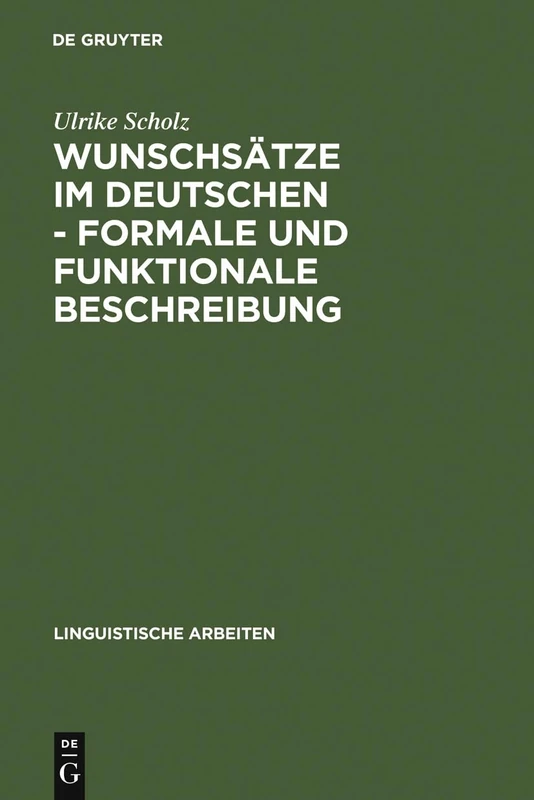 Wunschsätze im Deutschen - Formale und funktionale Beschreibung: Satztypen Mit Verberst- Und Verbletztstellung: 265 (Linguistische Arbeiten) - Image 1