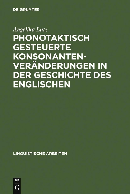 Phonotaktisch gesteuerte Konsonantenveränderungen in der Geschichte des Englischen: 272 (Linguistische Arbeiten)