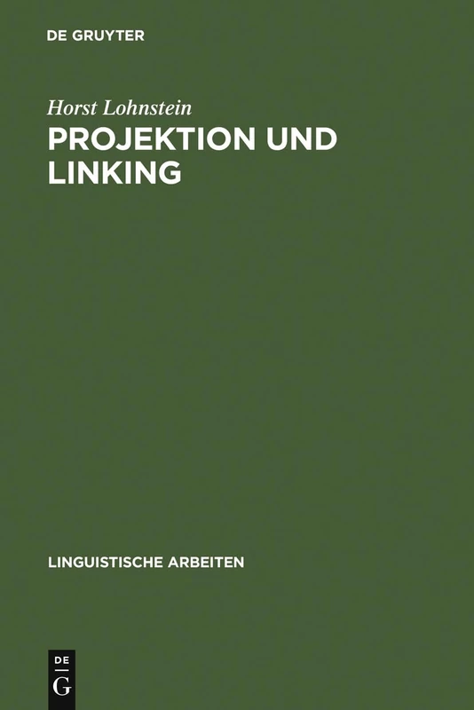 Projektion und Linking: Ein Prinzipienbasierter Parser Fürs Deutsche: 287 (Linguistische Arbeiten)