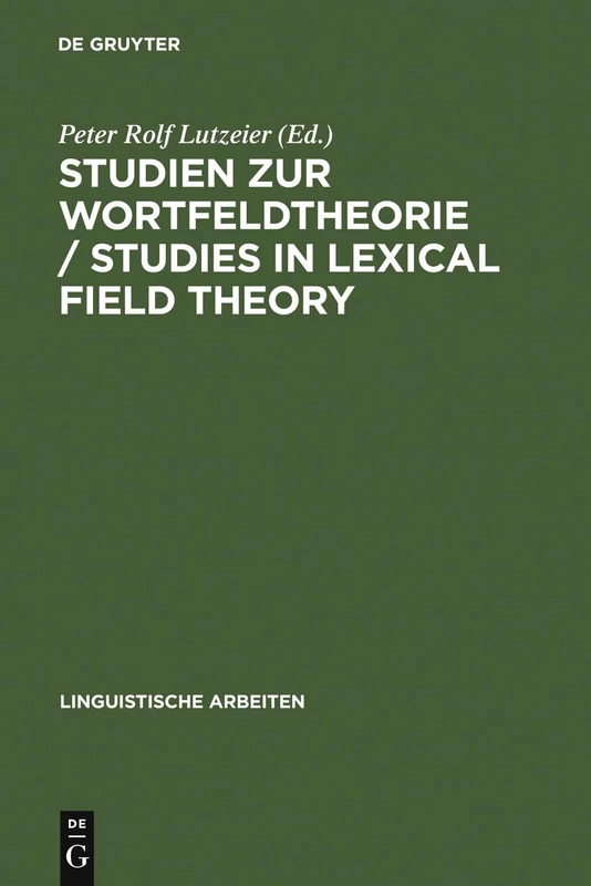 Studien zur Wortfeldtheorie / Studies in Lexical Field Theory: 288 (Linguistische Arbeiten, 288)