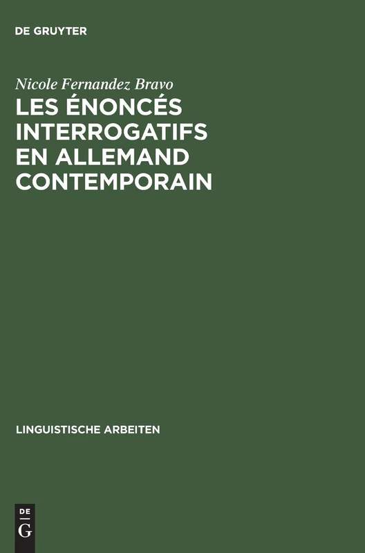 Les Énoncés Interrogatifs En Allemand Contemporain: 289 (Linguistische Arbeiten)