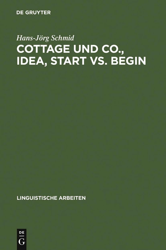 Cottage und Co., idea, start vs. begin: Die Kategorisierung Als Grundprinzip Einer Differenzierten Bedeutungsbeschreibung: 290 (Linguistische Arbeiten) - Image 1