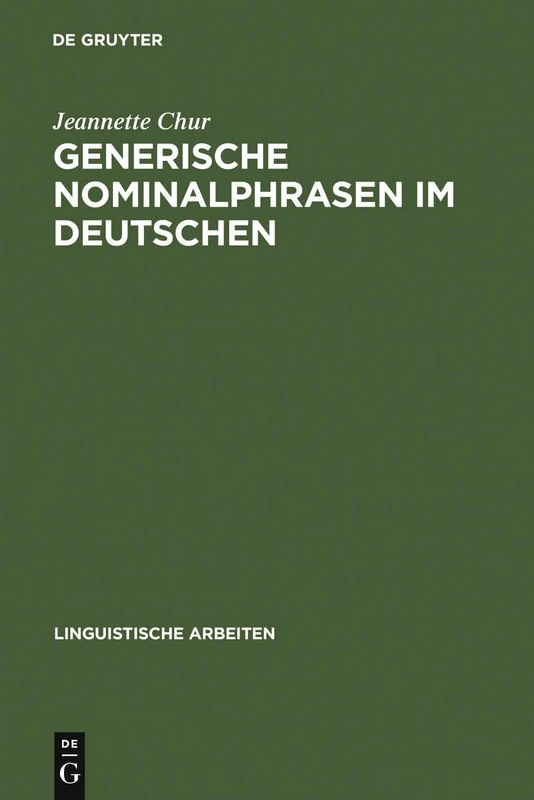 Generische Nominalphrasen im Deutschen: Eine Untersuchung Zu Referenz Und Semantik: 291 (Linguistische Arbeiten)