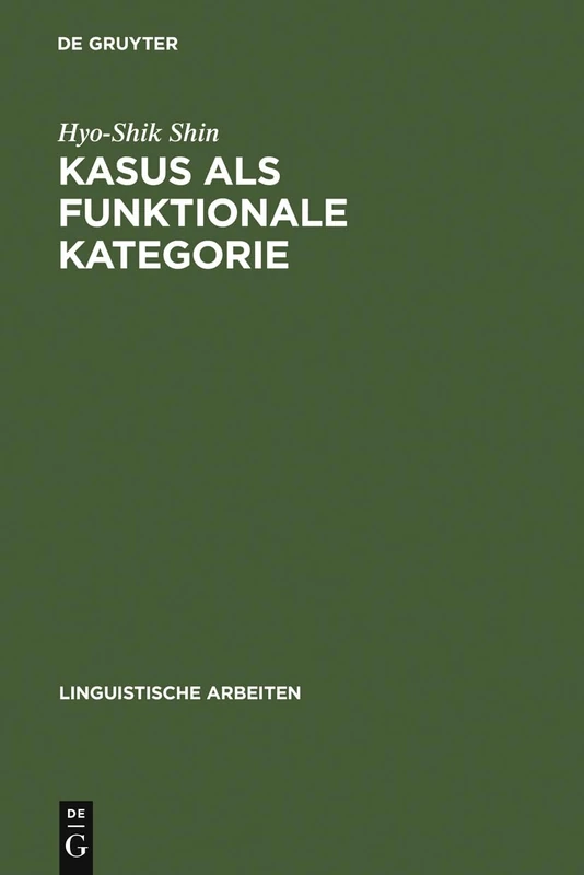 Kasus als funktionale Kategorie: Zum Verhältnis Von Morphologie Und Syntax: 295 (Linguistische Arbeiten)