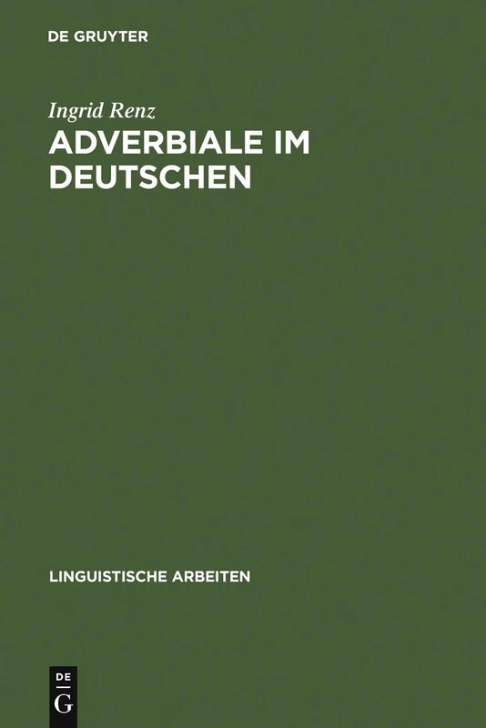 Adverbiale im Deutschen: Ein Vorschlag Zu Ihrer Klassifikation Und Unifikationsbasierten Repräsentation: 298 (Linguistische Arbeiten)