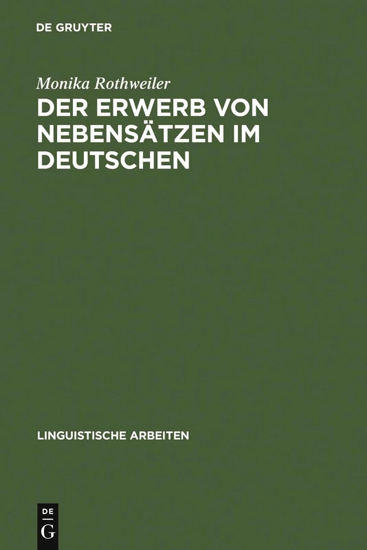 Der Erwerb von Nebensätzen im Deutschen: Eine Pilotstudie: 302 (Linguistische Arbeiten)