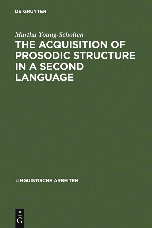 The Acquisition of Prosodic Structure in a Second Language: 304 (Linguistische Arbeiten, 304)