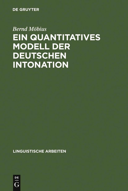 Ein quantitatives Modell der deutschen Intonation: Analyse Und Synthese Von Grundfrequenzverläufen: 305 (Linguistische Arbeiten)