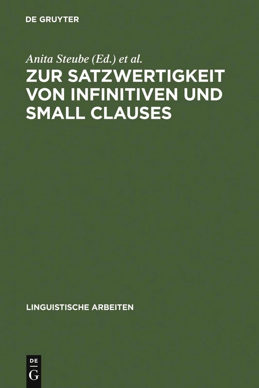 Zur Satzwertigkeit von Infinitiven und Small Clauses: 315 (Linguistische Arbeiten)