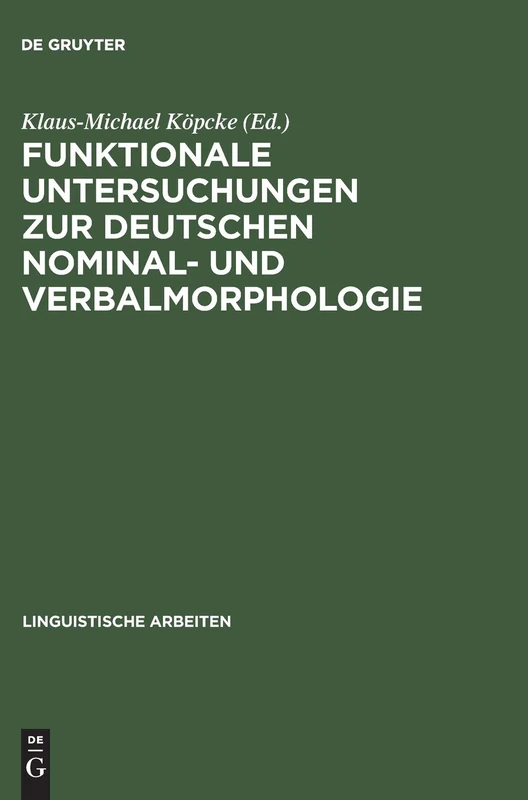 Funktionale Untersuchungen Zur Deutschen Nominal- Und Verbalmorphologie: [Symposium Am 21. U. 22.5. 1992, in Berlin]: 319 (Linguistische Arbeiten)