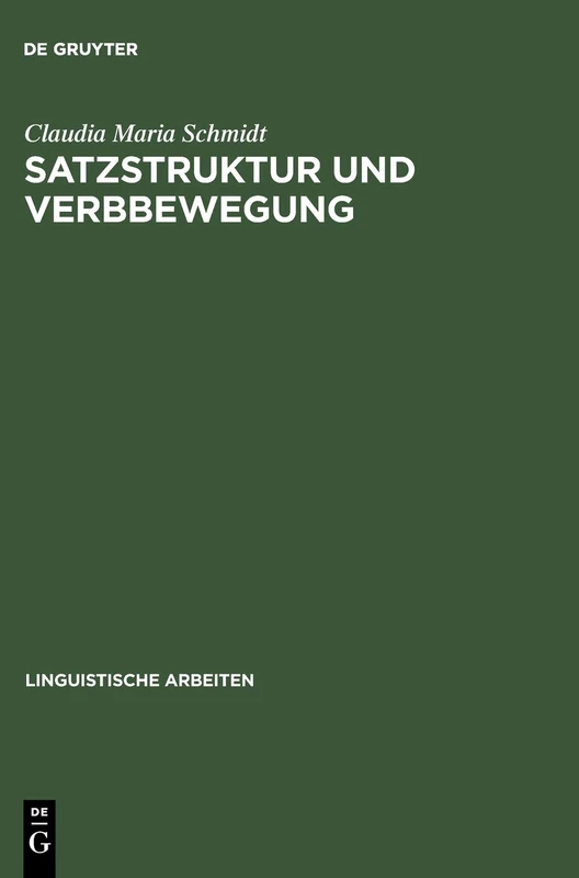 Satzstruktur und Verbbewegung: Eine Minimalistische Analyse Zur Internen Syntax Der Ip Inflection-phrase Im Deutschen: 327 (Linguistische Arbeiten)