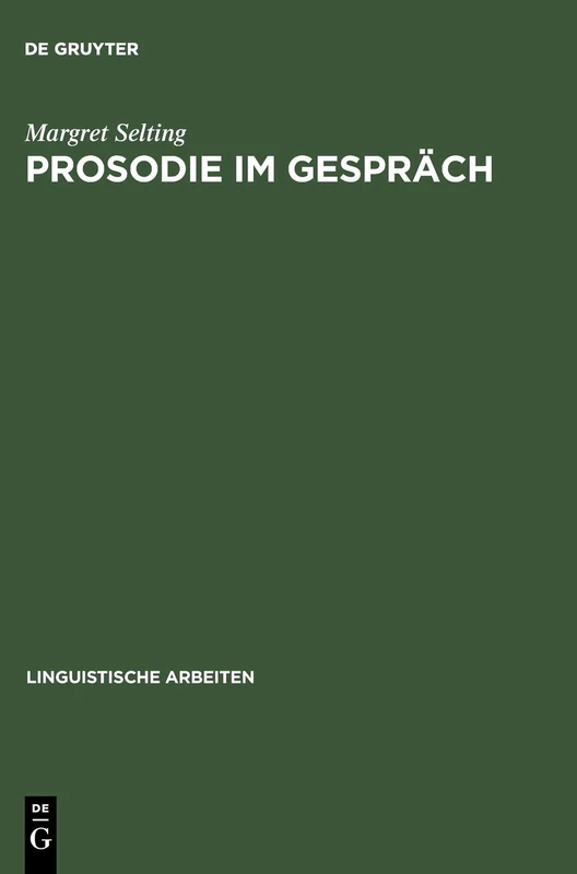 Prosodie im Gespräch: Aspekte Einer Interaktionalen Phonologie Der Konversation: 329 (Linguistische Arbeiten)