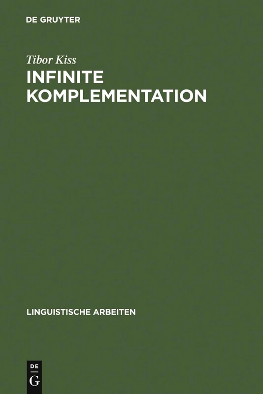 Infinite Komplementation: Neue Studien Zum Deutschen Verbum Infinitum: 333 (Linguistische Arbeiten)