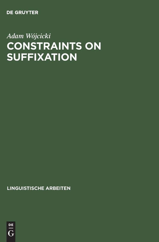 Constraints on Suffixation: Study in Generative Morphology of English and Polish (Linguistische Arbeiten): 340