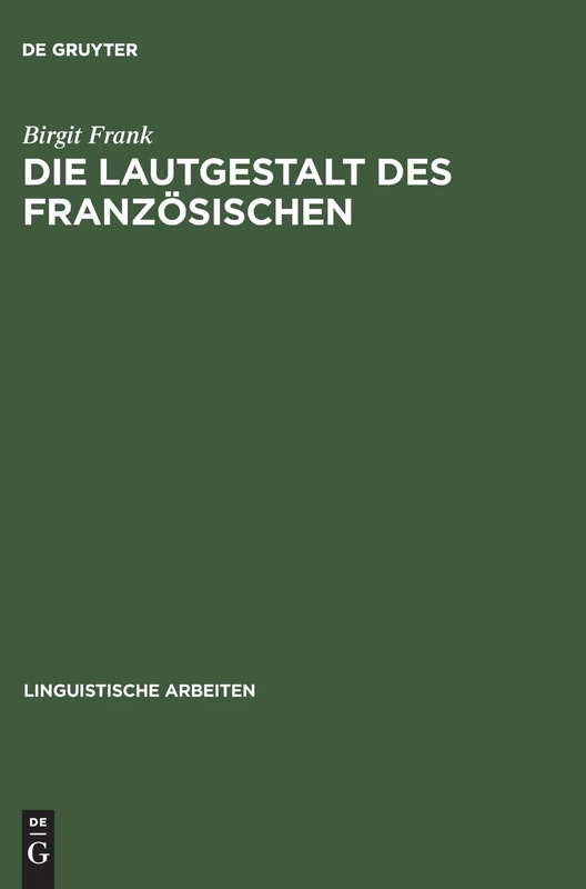 Die Lautgestalt des Französischen: Typologische Untersuchungen: 341 (Linguistische Arbeiten)