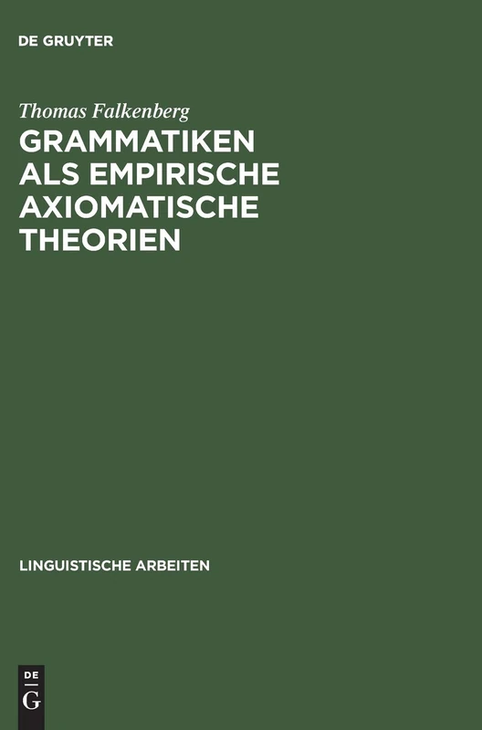 Grammatiken ALS Empirische Axiomatische Theorien: 346 (Linguistische Arbeiten)