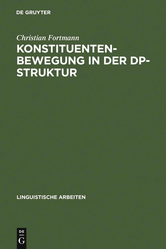 Konstituentenbewegung in der DP-Struktur: Zur Funktionalen Analyse Der Nominalphrase Im Deutschen: 347 (Linguistische Arbeiten)