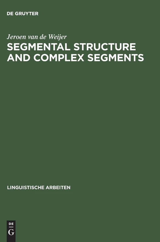 Segmental Structure and Complex Segments: 350 (Linguistische Arbeiten, 350)
