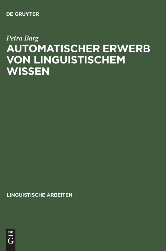 Automatischer Erwerb von linguistischem Wissen: Ein Ansatz Zur Inferenz Von Datr-theorien: 352 (Linguistische Arbeiten)