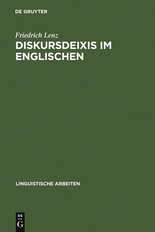 Diskursdeixis im Englischen: Sprachtheoretische Überlegungen Und Lexiko-grammatische Analysen: 369 (Linguistische Arbeiten)