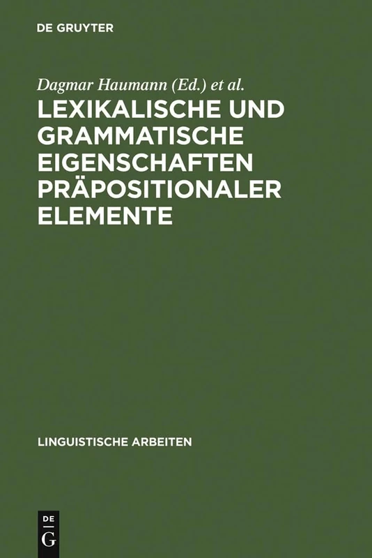 Lexikalische und grammatische Eigenschaften präpositionaler Elemente: 371 (Linguistische Arbeiten)