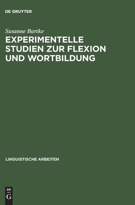 Experimentelle Studien Zur Flexion Und Wortbildung: Pluralmorphologie Und Lexikalische Komposition Im Unauffälligen Spracherwerb Und Im Dysgrammatismus: 376 (Linguistische Arbeiten)