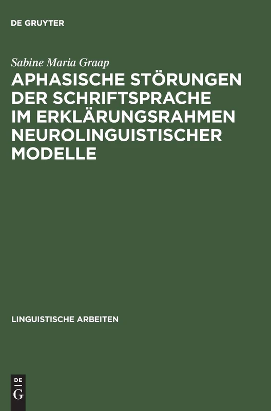 Aphasische Störungen der Schriftsprache im Erklärungsrahmen neurolinguistischer Modelle: 384 (Linguistische Arbeiten)
